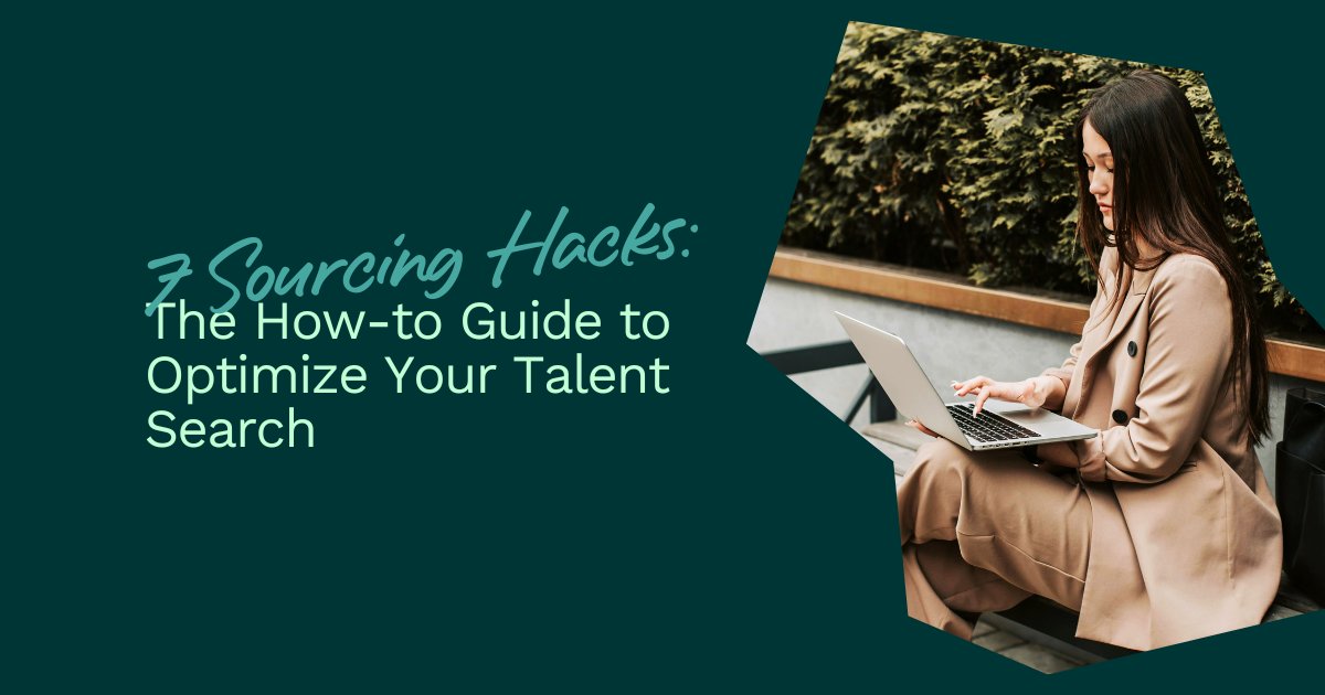 7 Sourcing Hacks: The How-to Guide to Optimize Your Talent Search